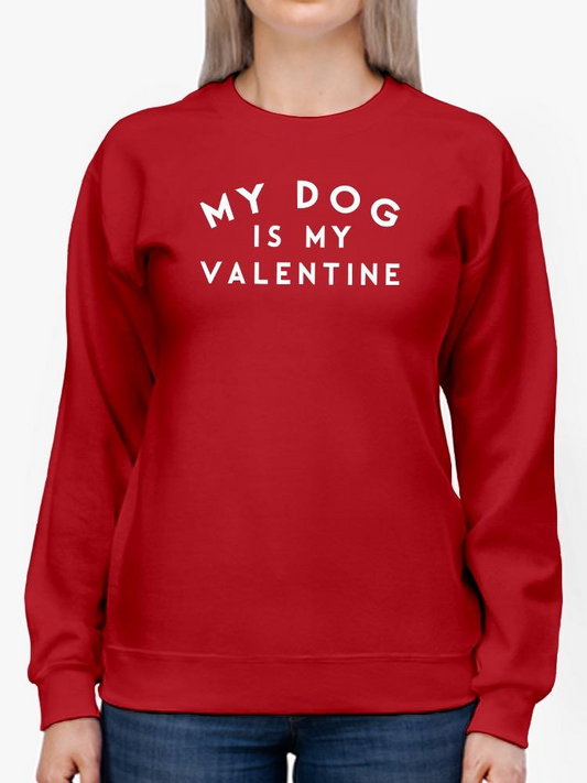 My Dog Is My Valentine. Sweatshirt -SmartPrintsInk Designs