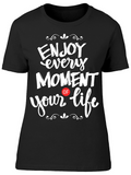 Every Moment Of Your Life Tee Women's -Image by Shutterstock