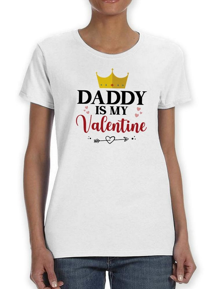 Daddy Is My Valentine T-shirt -SmartPrintsInk Designs